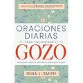 Oraciones Diarias Para Encontrar El Gozo: Devocional Y Diario de Reflexión de 30 Días Para La Mujer