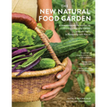 The New Natural Food Garden: A Comprehensive Guide to Growing a Bountiful Harvest with Less Work, in Partnership with Nature