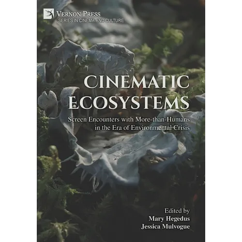 Cinematic Ecosystems: Screen Encounters with More-than-Humans in the Era of Environmental Crisis