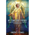 My Cemetery Friends: A Garden of Encounters at Mount Saint Mary in Queens, New York