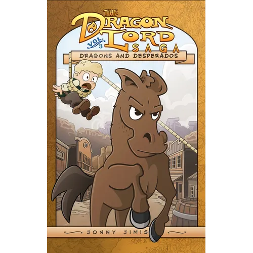 Dragons and Desperados: The Dragon Lord Saga, Volume 3