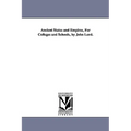 Ancient States and Empires, For Colleges and Schools, by John Lord.