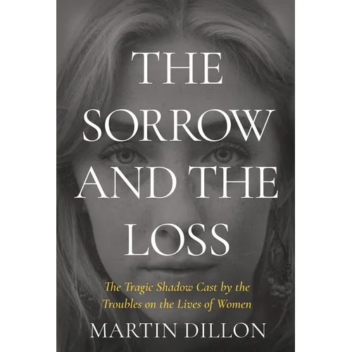 The Sorrow and the Loss: The Tragic Shadow Cast by the Troubles on the Lives of Women
