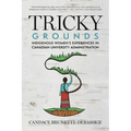 Tricky Grounds: Indigenous Women's Experiences in Canadian University Administration