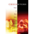 Crossovers: Essays on Race, Music, and American Culture