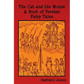 The Cat and the Mouse: A Book of Persian Fairy Tales
