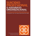 Suicidio profesional o asesinato organizacional