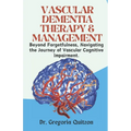 Vascular Dementia Therapy & Management: Beyond Forgetfulness, Navigating the Journey of Vascular Cognitive Impairment.