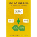 Jesus Our Philosopher: The Mechanics of Our Conversations
