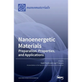 Nanoenergetic Materials: Preparation, Properties, and Applications