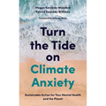 Turn the Tide on Climate Anxiety: Sustainable Action for Your Mental Health and the Planet