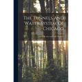 The Tunnels And Water System Of Chicago: Under The Lake And Under The River