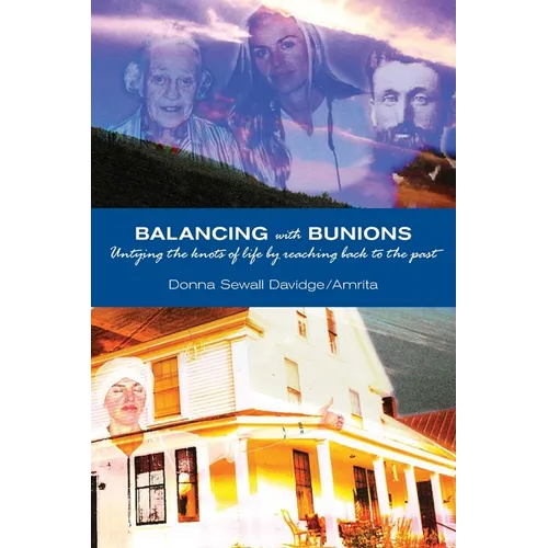 Balancing with Bunions: A Story of Untangling the Knots of Life & Finding Firm Foundation by Returning to My Roots