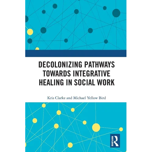 Decolonizing Pathways Towards Integrative Healing in Social Work