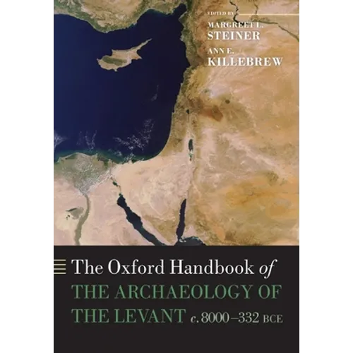 The Oxford Handbook of the Archaeology of the Levant: C. 8000-332 Bce