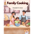 Family Cooking: Cooking With Family and Friends