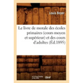 Le Livre de Morale Des Écoles Primaires (Cours Moyen Et Supérieur) Et Des Cours d'Adultes (Éd.1895)