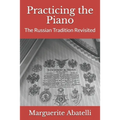 Practicing the Piano: The Russian Tradition Revisited