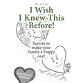 I wish I knew this before! (Grayscale): Secrets to make your Family a Happy One!