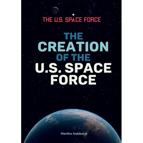 The Creation of the U.S. Space Force