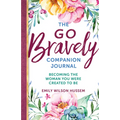 The Go Bravely Companion Journal: Becoming the Woman You Were Created to Be