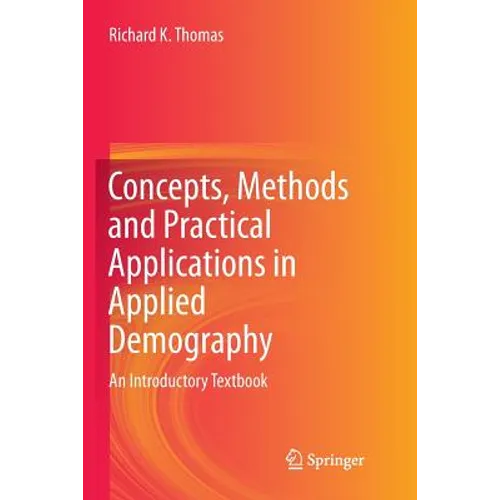 Concepts, Methods and Practical Applications in Applied Demography: An Introductory Textbook
