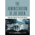 The Administration of Joe Biden - Obama and Democrat Policies Implemented