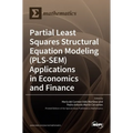 Partial Least Squares Structural Equation Modeling (PLS-SEM) Applications in Economics and Finance