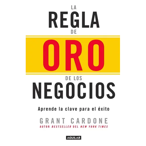 La Regla de Oro de Los Negocios - Aprende La Clave del Exito / The 10x Rule = The 10x Rule