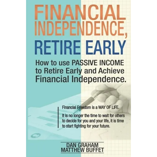 Financial Independence, Retire Early: Discover the Secret Path to Freedom, Wealth, and Free Life. I Will Teach You to Become Rich Through Financial In