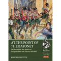 At the Point of the Bayonet: The Peninsular War Battles of Arroyomolinos and Almaraz 1811-1812