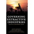Governing Extractive Industries: Politics, Histories, Ideas