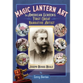 Magic Lantern Art: The American Screen's First Great Narrative Artist, Joseph Boggs Beale
