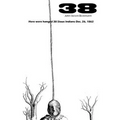38: Here were hanged 38 Sioux indians Dec. 26, 1862