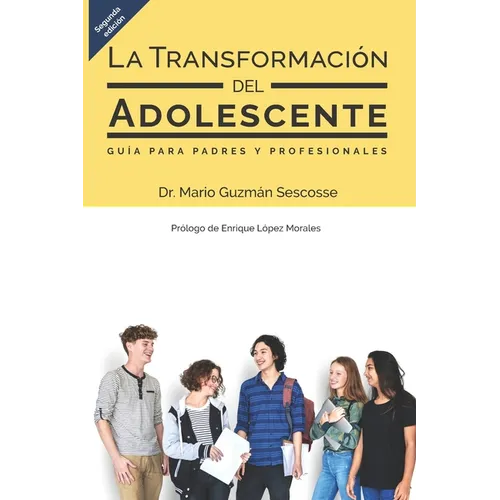 La transformación del adolescente: Guía para padres y profesionales