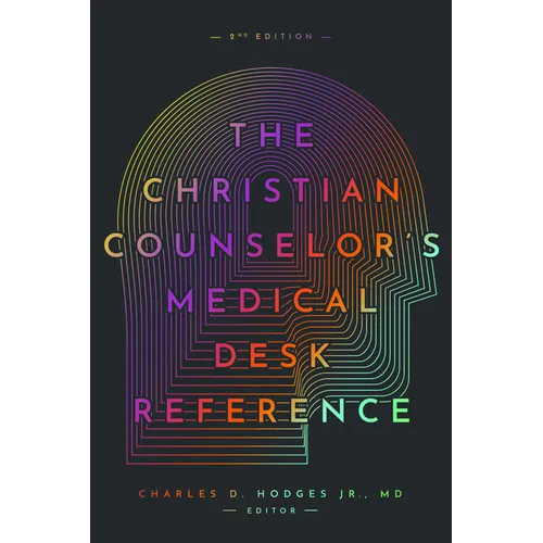 The Christian Counselor's Medical Desk Reference, 2nd Edition: 2nd Edition