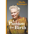 A Passion for Birth: My Life: Anthropology, Family and Feminism