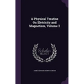 A Physical Treatise On Eletricity and Magnetism, Volume 2