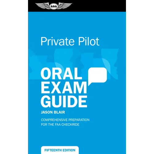 Private Pilot Oral Exam Guide: Comprehensive Preparation for the FAA Checkride