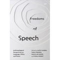 Freedoms of Speech: Anthropological Perspectives on Language, Ethics, and Power
