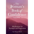 The Woman's Book of Confidence Guided Journal: Meditations for Strength and Inspiration (Positive Affirmations for Women; Mindfulness; New Age Self-He