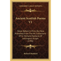 Ancient Scottish Poems V1: Never Before In Print, But Now Published From The Ms. Collections Of Sir Richard Maitland, Of Lethington, Knight (1786