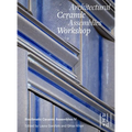 Architectural Ceramic Assemblies Workshop: Bioclimatic Ceramic Assemblies IV