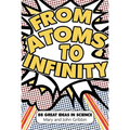 From Atoms to Infinity: 88 Great Ideas in Science