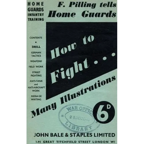 HOW TO FIGHT (F Pilling Tells Home Guards) HOME GUARDS INFANTRY TRAINING: How To Fight