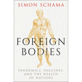 Foreign Bodies: Pandemics, Vaccines, and the Health of Nations