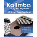 Kalimba Easy Arrangements - 13 Songs from Scotland: Ohne Noten - No Music Notes + MP3-Sound Downloads