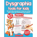 Dysgraphia tools for kids. 100 activities and games to improve writing skills in kids with dysgraphia and dyslexia. Volume 2. 5-7 years. Full Color Ed