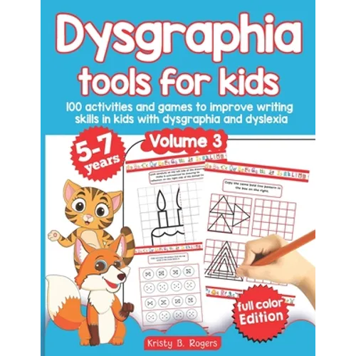Dysgraphia tools for kids. 100 activities and games to improve writing skills in kids with dysgraphia and dyslexia. Volume 2. 5-7 years. Full Color Ed