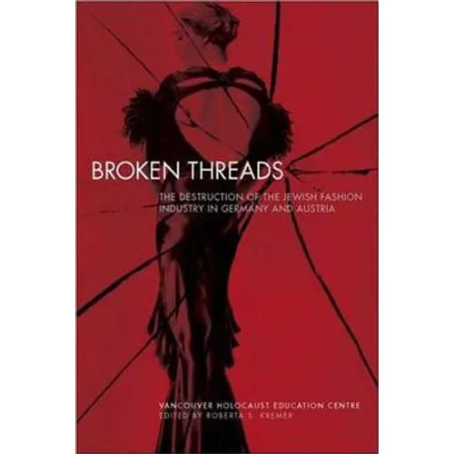 Broken Threads: The Destruction of the Jewish Fashion Industry in Germany and Austria